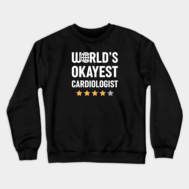 World's Okayest Cardiologist Crewneck Sweatshirt by spacedowl